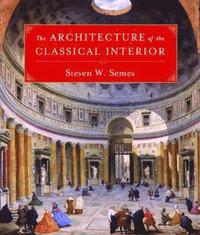bokomslag The Architecture of the Classical Interior