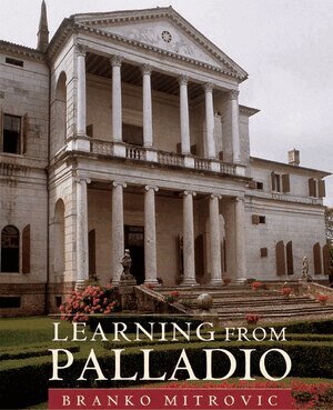 Branko Mitrovic - Learning From Palladio, Inbunden