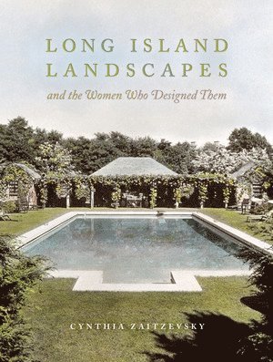 bokomslag Long Island Landscapes and the Women Who Designed Them