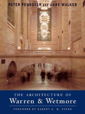 Peter Pennoyer, Anne Walker - Architecture of Warren & Wetmore, Inbunden