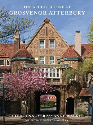 Peter Pennoyer, Anne Walker - Architecture of Grosvenor Atterbury, Inbunden