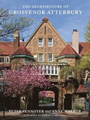 Peter Pennoyer, Anne Walker - Architecture of Grosvenor Atterbury, Inbunden