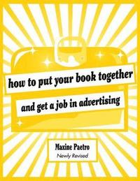 bokomslag How to Put Your Book Together and Get a Job in Advertising
