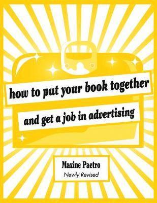 How to Put Your Book Together and Get a Job in Advertising 1