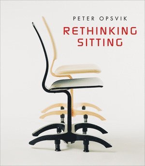 Peter Opsvik - Rethinking Sitting, Häftad