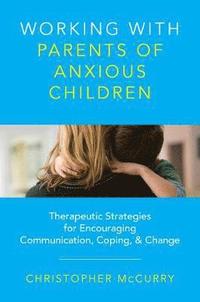 bokomslag Working with Parents of Anxious Children