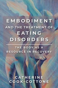 bokomslag Embodiment and the Treatment of Eating Disorders