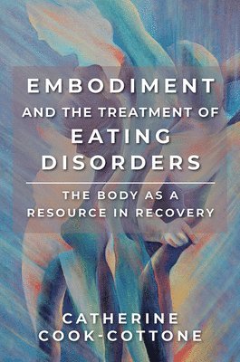 Embodiment and the Treatment of Eating Disorders 1