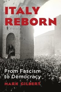 bokomslag Italy Reborn: From Fascism to Democracy