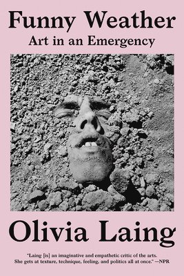 Olivia Laing - Funny Weather - Art in an Emergency, Häftad