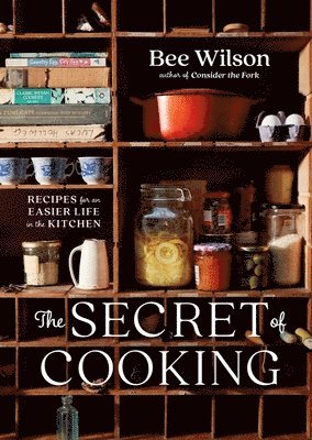 bokomslag The Secret of Cooking - Recipes for an Easier Life in the Kitchen