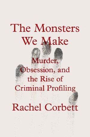 Rachel Corbett - Monsters We Make, Inbunden
