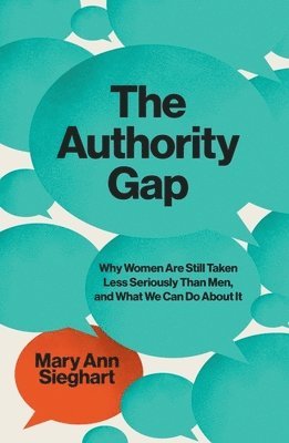 Authority Gap - Why Women Are Still Taken Less Seriously Than Men, And What We Can Do About It 1