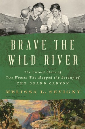 Melissa L. Sevigny - Brave the Wild River, Inbunden