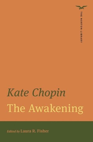Kate Chopin, Laura R. Fisher, Laura R. (Toronto Metropolitan University) Fisher - Awakening (The Norton Library), Häftad