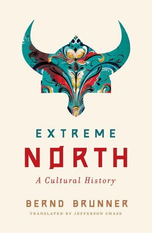 Bernd Brunner - Extreme North, Inbunden