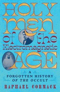 bokomslag Holy Men of the Electromagnetic Age: A Forgotten History of the Occult