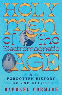 bokomslag Holy Men of the Electromagnetic Age: A Forgotten History of the Occult