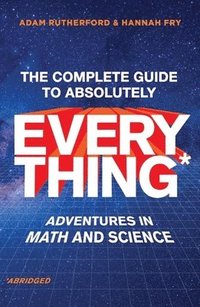 bokomslag The Complete Guide to Absolutely Everything (Abridged) - Adventures in Math and Science