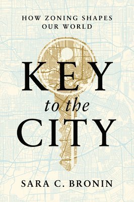 Sara C. Bronin, Sara C. (Cornell University) Bronin, Sara C Bronin - Key to the City, Inbunden