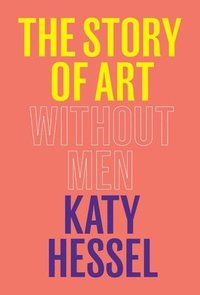 bokomslag The Story Of Art Without Men