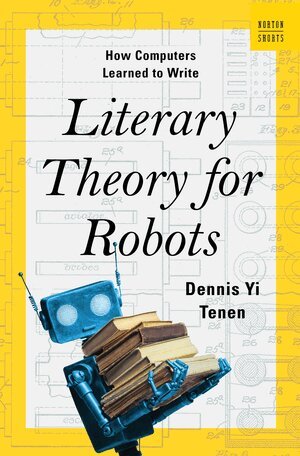 Dennis Yi Tenen - Literary Theory for Robots, Inbunden