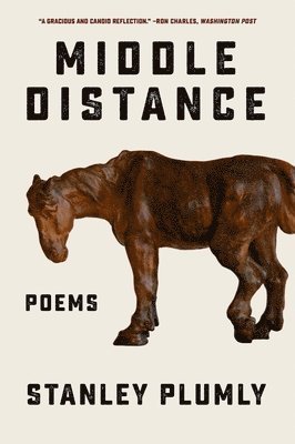 Stanley Plumly - Middle Distance, Häftad