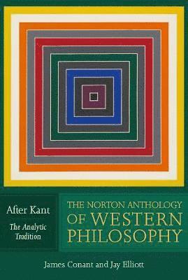bokomslag The Norton Anthology of Western Philosophy: After Kant