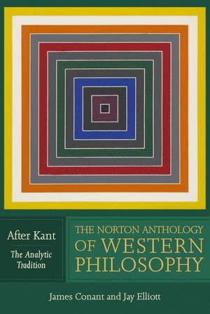 Richard Schacht, James Conant, Jay R. Elliott, Richard (University of Illinois) Schacht, James (University of Chicago) Conant, Jay R. (Bard College) Elliott - Norton Anthology of Western Philosophy: After Kant, Häftad