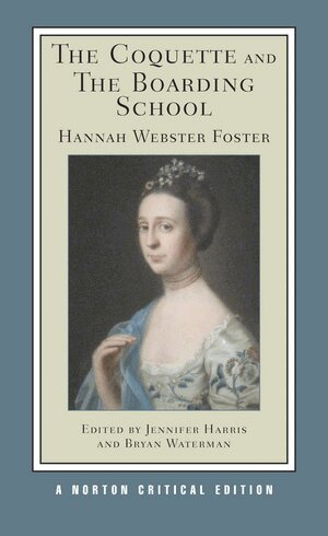 Hannah Webster Foster, Jennifer Harris, Bryan Waterman - Coquette and The Boarding School, Häftad