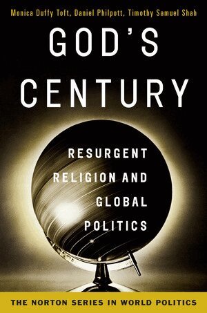 Monica Duffy Toft, Daniel Philpott, Timothy Samuel Shah - God's Century, Häftad