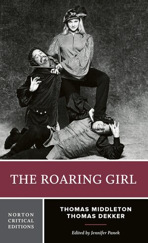 Thomas Middleton, Thomas Dekker, Jennifer Panek - Roaring Girl, Häftad