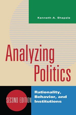 Kenneth A. Shepsle - Analyzing Politics, Häftad