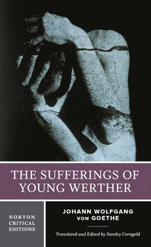 Johann Wolfgang von Goethe, Johann Wolfgang Von Goethe, Stanley Corngold, Stanley (Princeton University) Corngold - Sufferings of Young Werther, Häftad
