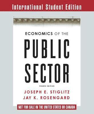 Joseph E. Stiglitz, Jay K. Rosengard, Joseph E. (Columbia University) Stiglitz, Jay K. (Harvard University) Rosengard - Economics of the Public Sector, Häftad