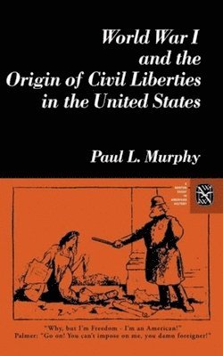 Paul Murphy - World War I and the Origin of Civil Liberties in the United States, Häftad