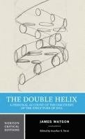 bokomslag The Double Helix: A Personal Account of the Discovery of the Structure of DNA: A Norton Critical Edition