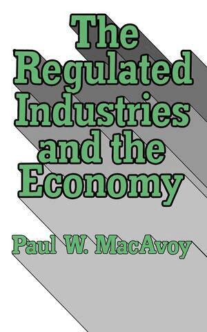 Paul W. MacAvoy - Regulated Industries and the Economy, Häftad