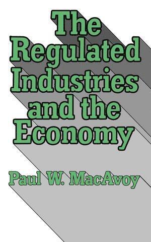 Paul W. MacAvoy, Paul W. Macavoy - Regulated Industries and the Economy, Häftad
