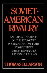 bokomslag Soviet-American Rivalry: An Expert Analysis of the Economic, Political, and Military Competition which Dominates Foreign Relations