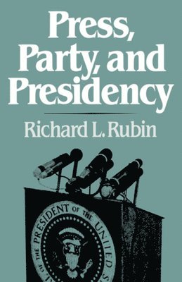 Press, Party and Presidency 1
