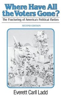 bokomslag Where Have All the Voters Gone?: The Fracturing of America's Political Parties, second edition