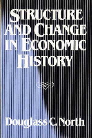Douglass C. North - Structure and Change in Economic History, Häftad