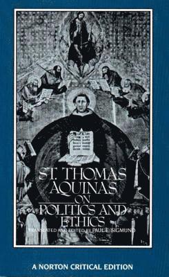 St. Thomas Aquinas on Politics and Ethics 1