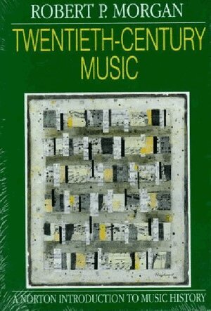 Robert P. Morgan - Twentieth-Century Music, Inbunden