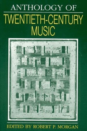 Robert P. Morgan - Anthology of Twentieth-Century Music, Häftad