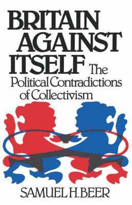 Samuel H. Beer - Britain Against Itself, Häftad