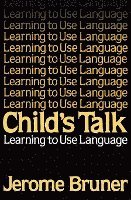bokomslag Child's Talk: Learning to Use Language