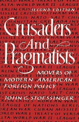 John G. Stoessinger, John George Stoessinger - Crusaders and Pragmatists, Häftad