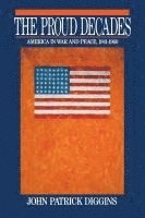 bokomslag Proud Decades: America in War and Peace, 1941-1960 (Revised)